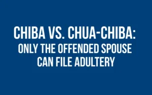 Chiba vs Chua-Chiba - Only the Spouse Can File Adultery