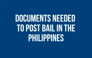 Documents needed to post bail in the Philippines