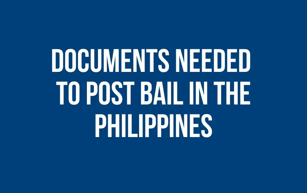Documents needed to post bail in the Philippines