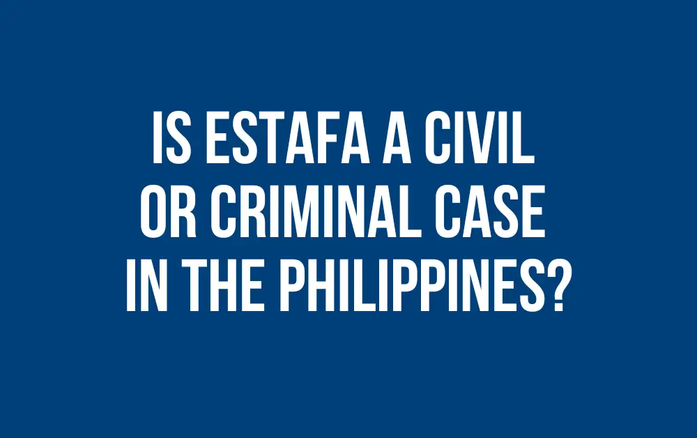 Estafa civil or criminal explained in the Philippines